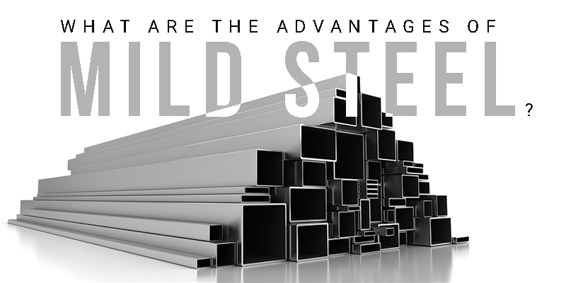 What Are The Advantages Of Mild Steel?