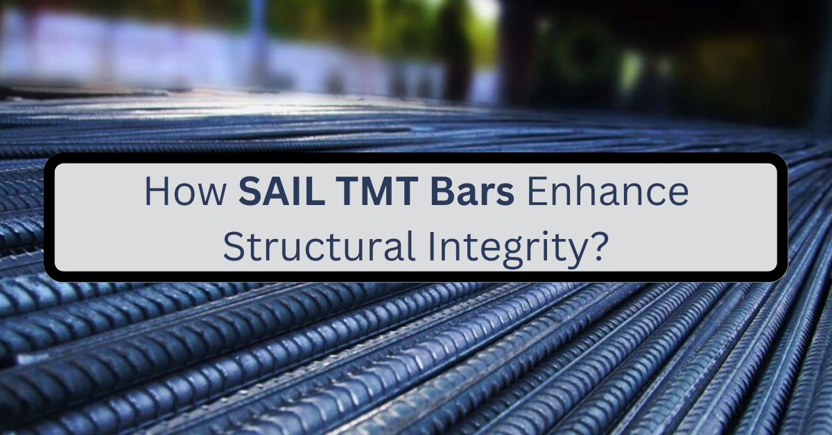 How SAIL TMT Bars Enhance Structural Integrity?