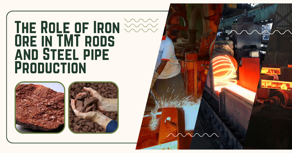 The Role of Iron Ore in TMT rods and Steel pipe Production