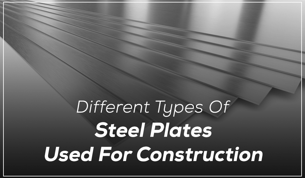 Different Types Of Steel Plates Used For Construction