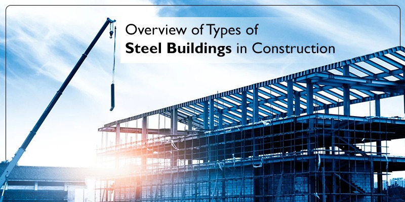 Overview of Types of Steel Buildings in Construction